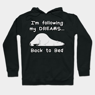 I'm Following My Dreams Back To Bed Hoodie